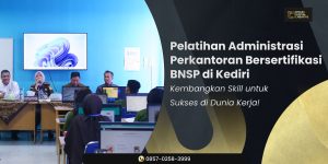 Pelatihan Administrasi Perkantoran di Kediri Bersertifikasi BNSP