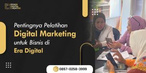 Pentingnya Pelatihan Digital Marketing untuk Bisnis di Era Digital