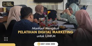 Manfaat Mengikuti Pelatihan Digital Marketing untuk UMKM