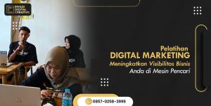Pelatihan Digital Marketing: Meningkatkan Visibilitas Bisnis Anda di Mesin Pencari